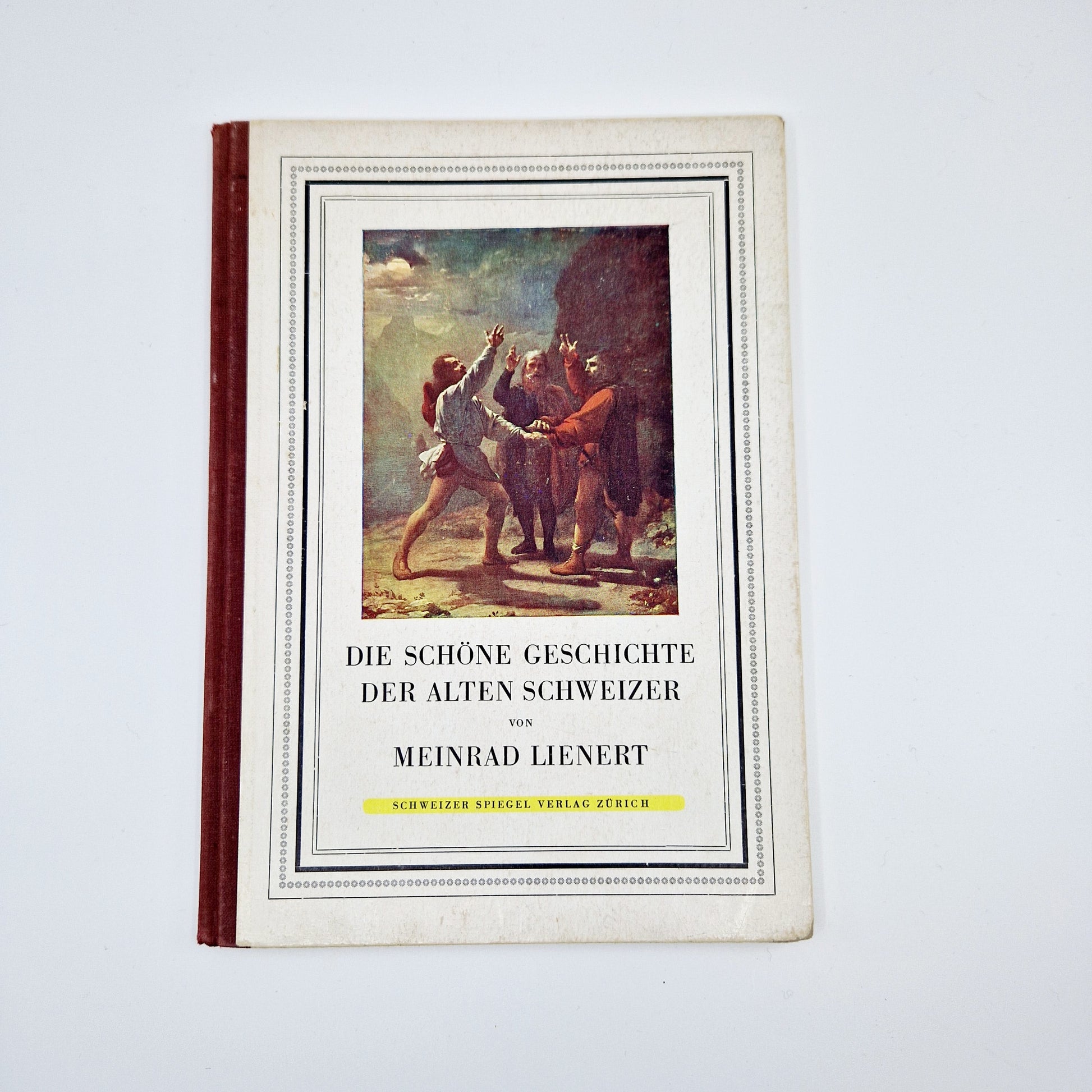 Einzigartiges und nachhaltiges Vintage Buch, Die schöne Geschichte der alten Schweizer. Unique and sustainable vintage book, Die schöne Geschichte der alten Schweizer. Front.