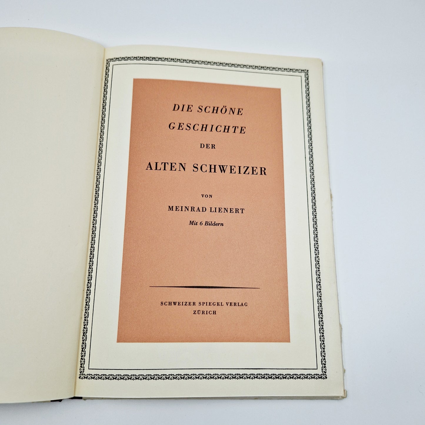 Einzigartiges und nachhaltiges Vintage Buch, Die schöne Geschichte der alten Schweizer. Unique and sustainable vintage book, Die schöne Geschichte der alten Schweizer. Inside.