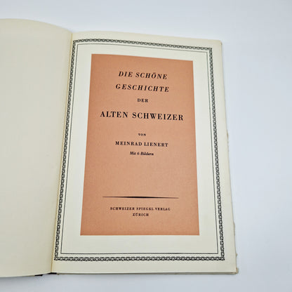 Einzigartiges und nachhaltiges Vintage Buch, Die schöne Geschichte der alten Schweizer. Unique and sustainable vintage book, Die schöne Geschichte der alten Schweizer. Inside.